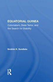 Equatorial Guinea: Colonialism, State Terror, And The Search For Stability book cover