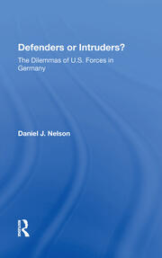 Defenders Or Intruders?: The Dilemmas Of U.s. Forces In Germany book cover
