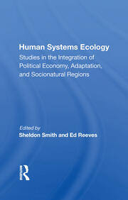 Human Systems Ecology: Studies In The Integration Of Political Economy, Adaptation, And Socionatural Regions book cover