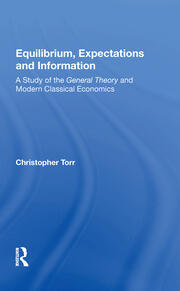 Equilibrium, Expectations, And Information: A Study Of The General Theory And Modern Classical Economics book cover