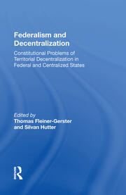 Federalism And Decentralization: Constitutional Problems Of Territorial Decentralization In Federal And Centralized States book cover