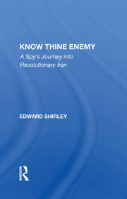 Know Thine Enemy: A Spy's Journey Into Revolutionary Iran book cover