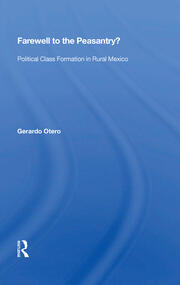 Farewell To The Peasantry?: Political Class Formation In Rural Mexico book cover