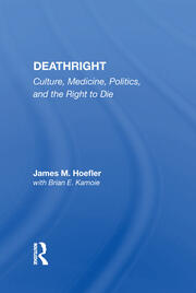 Deathright: Culture, Medicine, Politics And The Right To Die book cover