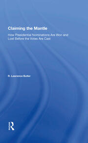 Claiming the Mantle: How Presidential Nominations Are Won and Lost Before the Votes Are Cast book cover