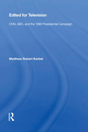 Edited For Television: Cnn, Abc, And The 1992 Presidential Campaign book cover