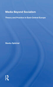 Media Beyond Socialism: Theory And Practice In East-central Europe book cover