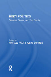 Body Politics: Disease, Desire, And The Family book cover