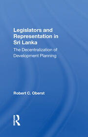 Legislators And Representation In Sri Lanka: The Decentralization Of Development Planning book cover