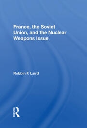 France, The Soviet Union, And The Nuclear Weapons Issue book cover