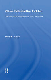 China's Political/military Evolution: The Party And The Military In The Prc, 1960-1984 book cover