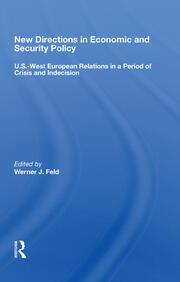 New Directions In Economic And Security Policy: U.s.-west European Relations In A Period Of Crisis And Indecision book cover