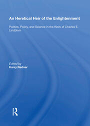 An Heretical Heir Of The Enlightenment: Politics, Policy And Science In The Work Of Charles E. Lindblom book cover