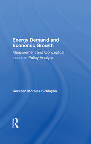Energy Demand And Economic Growth: Measurement And Conceptual Issues In Policy Analysis book cover