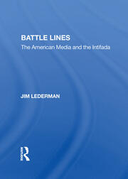 Battle Lines: The American Media And The Intifada book cover