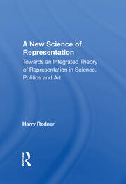 A New Science Of Representation: Towards An Integrated Theory Of Representation In Science, Politics And Art book cover