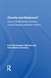 Checks And Balances?: How A Parliamentary System Could Change American Politics book cover