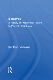 Betrayed: A History Of Presidential Failure To Protect Black Lives book cover