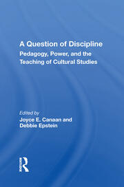 A Question Of Discipline: Pedagogy, Power, And The Teaching Of Cultural Studies book cover