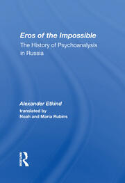 Eros Of The Impossible: The History Of Psychoanalysis In Russia book cover