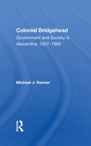 Colonial Bridgehead: Government And Society In Alexandria, 1807-1882 book cover