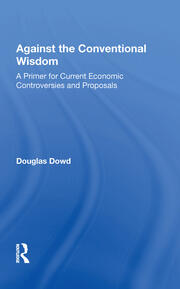 Against The Conventional Wisdom: A Primer For Current Economic Controversies And Proposals book cover