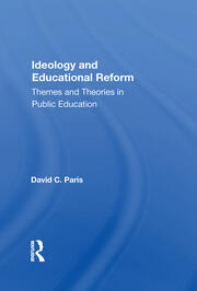 Ideology And Educational Reform: Themes And Theories In Public Education book cover