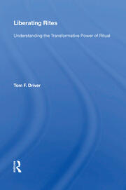 Liberating Rites: Understanding The Transformative Power Of Ritual book cover