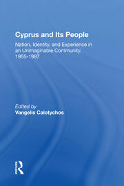 Cyprus And Its People: Nation, Identity, And Experience In An Unimaginable Community, 1955-1997 book cover
