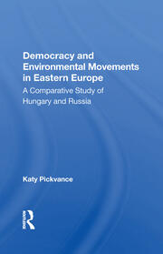 Democracy And Environmental Movements In Eastern Europe: A Comparative Study Of Hungary And Russia book cover