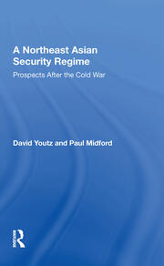 A Northeast Asian Security Regime: Prospects After The Cold War book cover