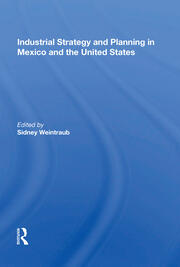 Industrial Strategy And Planning In Mexico And The United States book cover