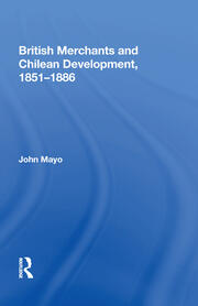 British Merchants And Chilean Development, 1851-1886 book cover