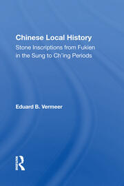 Chinese Local History: Stone Inscriptions From Fukien In The Sung To Ch'ing Periods book cover