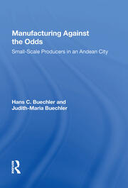 Manufacturing Against The Odds: The Dynamics Of Gender, Class, And Economic Crises Among Small-scale Producers book cover