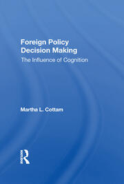 Foreign Policy Decision Making: The Influence Of Cognition book cover