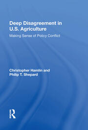 Deep Disagreement In U.S. Agriculture: Making Sense Of Policy Conflict book cover