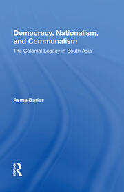 Democracy, Nationalism, And Communalism: The Colonial Legacy In South Asia book cover