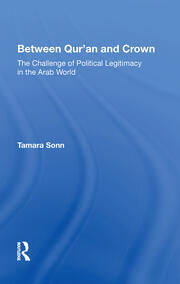 Between Qur'an And Crown: The Challenge Of Political Legitimacy In The Arab World book cover