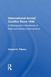 International Armed Conflict Since 1945: A Bibliographic Handbook Of Wars And Military Interventions book cover