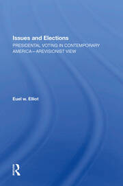 Issues And Elections: Presidential Voting In Contemporary America--a Revisionist View book cover