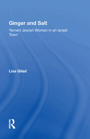 Ginger And Salt: Yemeni Jewish Women In An Israeli Town book cover