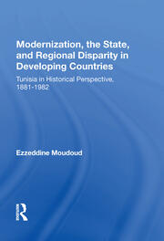 Modernization, The State, And Regional Disparity In Developing Countries: Tunisia In Historical Perspective, 1881-1982 book cover