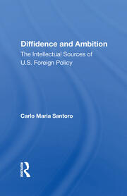 Diffidence And Ambition: The Intellectual Sources Of U.s. Foreign Policy book cover