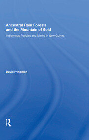 Ancestral Rainforests And The Mountain Of Gold: Indigenous Peoples And Mining In New Guinea book cover