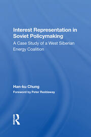 Interest Representation In Soviet Policymaking: A Case Study Of A West Siberian Energy Coalition book cover