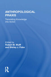 Anthropological Praxis: Translating Knowledge Into Action book cover