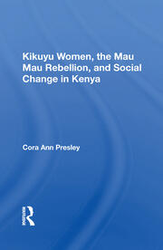 Kikuyu Women, The Mau Mau Rebellion, And Social Change In Kenya book cover
