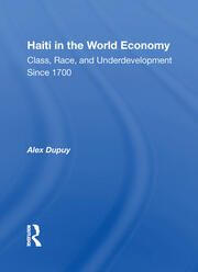Haiti In The World Economy: Class, Race, And Underdevelopment Since 1700 book cover