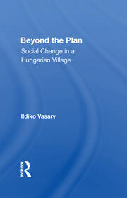 Beyond The Plan: Social Change In A Hungarian Village book cover